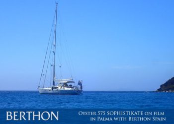 Oyster 575 SOPHISTIKATE on film in Palma with Berthon Spain